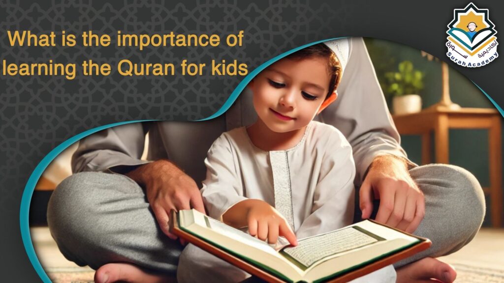 What is the importance of learning the Quran for kids